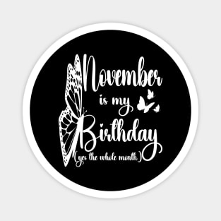 Funny November Is My Birthday Yes The Whole Month Birthday Magnet